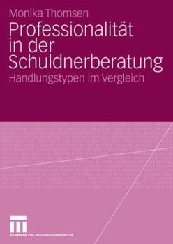 Paperback Professionalität in Der Schuldnerberatung: Handlungstypen Im Vergleich [German] Book