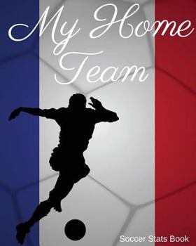Paperback My Home Team: France Soccer STATS Book