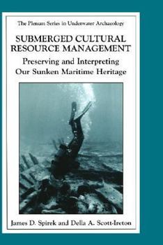 Submerged Cultural Resource Management: Preserving and Interpreting Our Sunken Maritime Heritage (The Springer Series in Underwater Archaeology)