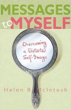 Paperback Messages to Myself: Overcoming a Distorted Self-Image Book