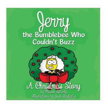 Paperback Jerry the Bumblebee Who Couldn't Buzz: A Christmas Story Book