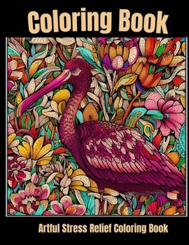 Paperback Artful stress relief coloring book: Tranquil Tropics: Tropical Bird Coloring Expedition Book