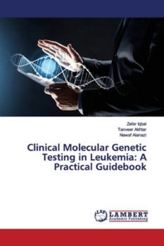 Paperback Clinical Molecular Genetic Testing in Leukemia: A Practical Guidebook Book