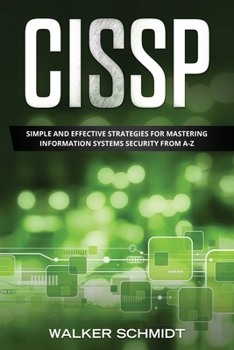Paperback Cissp: Simple and Effective Strategies for Mastering Information Systems Security from A-Z Book