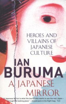 Paperback A Japanese Mirror: Heroes and Villains of Japanese Culture. Ian Buruma Book