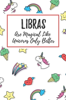 Paperback Libras Are Magical Like Unicorns Only Better: 6x9" Dot Bullet Notebook/Journal Funny Birthday Star Sign Astrology Zodiac Gift Idea For Those Born in S Book