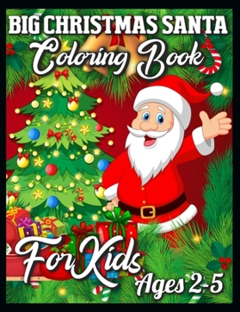 Paperback Big Christmas Santa Coloring Book For Kids Ages 2-5: Christmas Coloring Book with Fun, Easy, and Relaxing Designs Book