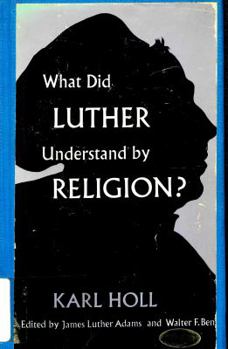 Hardcover What Did Luther Understand by Religion? Book