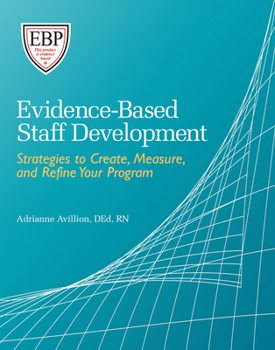 Paperback Evidence-Based Staff Development: Strategies to Create, Measure, and Refine Your Program [With CDROM] Book