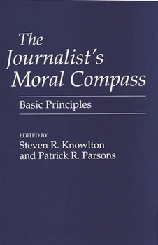 Paperback The Journalist's Moral Compass: Basic Principles Book