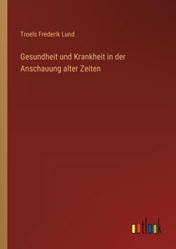Paperback Gesundheit und Krankheit in der Anschauung alter Zeiten [German] Book