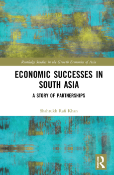 Hardcover Economic Successes in South Asia: A Story of Partnerships Book