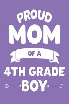 Paperback Proud Mom Of A 4th Grade Boy: Fourth Grader Mom Back To School Kids Progress Diary Book