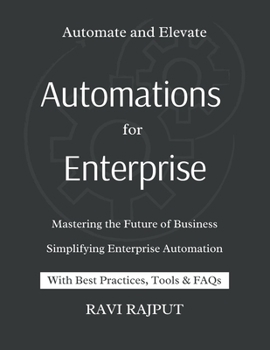 Paperback Automations for Enterprise: Mastering the Future of Business: Smart Enterprise Unlocking Automation for Growth Future-Proof Your Business with Enterpr Book