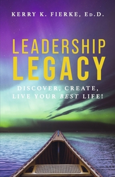 Paperback Leadership Legacy: Discover, Create, Live Your Best Life! Book
