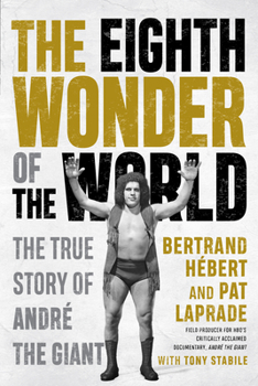 Paperback The Eighth Wonder of the World: The True Story of André the Giant Book
