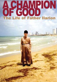 Paperback A Champion of Good: The Life of Father Ilarion Book