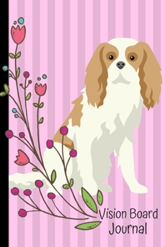 Paperback Vision Board Journal: 2020 Monthly Goal Planner Tracker Notebook Cavalier King Charles Spaniel Dog Pink Cover Book