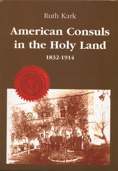 Hardcover American Consuls in the Holy Land: 1832-1914 Book