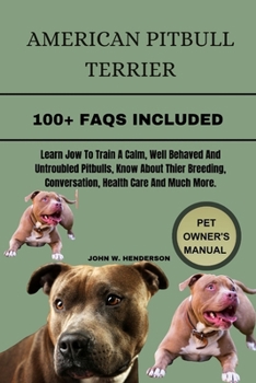 Paperback American Pitbull Terrier: The history of the American pitbull terrier, also called pitbull, is extensive and varied. To understand the pit bull Book