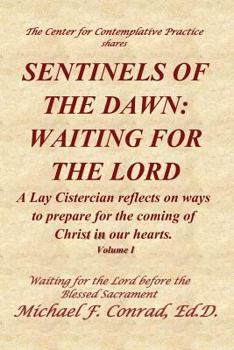 Paperback Sentinels of the Dawn: Waiting for the Lord: A Lay Cistersian reflects on ways to prepare for the coming of the Lord in our hearts. Book