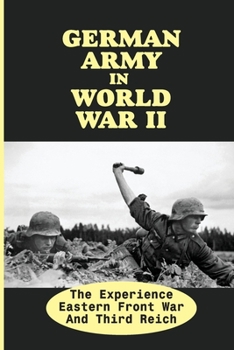 Paperback German Army In World War II: The Experience Eastern Front War And Third Reich: Third Reich Book