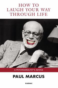 Paperback How to Laugh Your Way Through Life: A Psychoanalyst's Advice Book