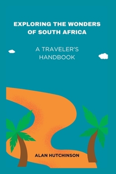 Paperback Exploring the Wonders of South Africa: A Traveler's Handbook Book