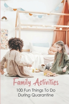 Paperback Family Activities: 100 Fun Things To Do During Quarantine: Quarantine Activities For Kids Book