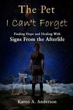 The Pet I Can’t Forget: Finding Hope and Healing With Signs From the Afterlife
