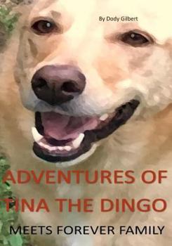 Paperback Adventures of Tina the Dingo: Meets Forever Family Book