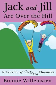 Paperback Jack and Jill Are Over the Hill: A Collection of Cockeyed Chronicles Book