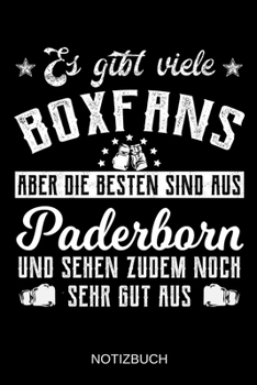 Es gibt viele Boxfans aber die besten sind aus Paderborn und sehen zudem noch sehr gut aus: A5 Notizbuch | Liniert 120 Seiten | Geschenk/Geschenkidee ... | Muttertag | Namenstag (German Edition)