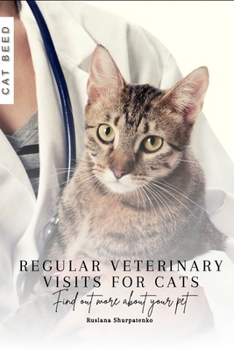 Regular Veterinary Visits for Cats: Find out more about your pet