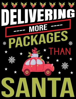 Delivering More Packages then Santa: Beautiful Christmas Journal Gift Item with Beautiful Interior Design 8.5x11"