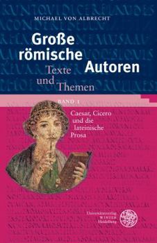 Paperback Grosse Romische Autoren / Band 1: Caesar, Cicero Und Die Lateinische Prosa [German] Book