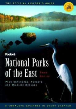 National Parks of the East, 3rd Edition: Plus Seashores, Forests and Wildlife Refuges (Fodor's National Parks of the East)