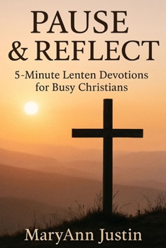 Paperback Pause & Reflect: 5-Minute Lenten Devotions for Busy Christians Book