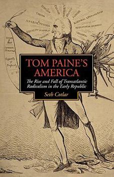 Hardcover Tom Paine's America: The Rise and Fall of Transatlantic Radicalism in the Early Republic Book