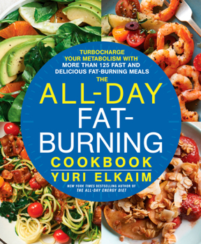 Hardcover The All-Day Fat-Burning Cookbook: Turbocharge Your Metabolism with More Than 125 Fast and Delicious Fat-Burning Meals Book