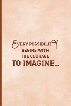 Paperback Every Possibility Begins With The Courage To Imagine: Notebook Journal Composition Blank Lined Diary Notepad 120 Pages Paperback Peach Texture SteamPu Book