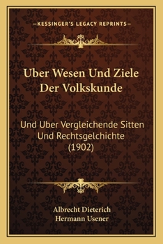 Paperback Uber Wesen Und Ziele Der Volkskunde: Und Uber Vergleichende Sitten Und Rechtsgelchichte (1902) [German] Book