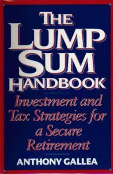 Paperback The Lump Sum Handbook: Investment and Tax Strategies for a Secure Retirement Book