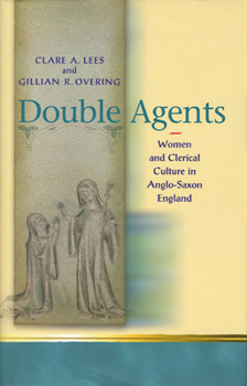 Hardcover Double Agents: Women and Clerical Culture in Anglo-Saxon England Book