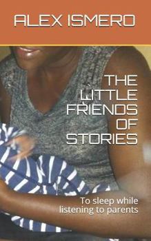 Paperback The Little Friends of Stories: To Sleep While Listening to Parents Book