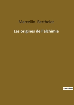 Paperback Les origines de l'alchimie [French] Book