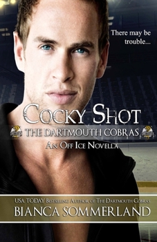 Cocky Shot: An Off Ice Novella - Book #8 of the Dartmouth Cobras