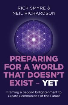 Paperback Preparing for a World That Doesn't Exist - Yet: Framing a Second Enlightenment to Create Communities of the Future Book