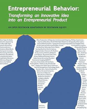 Paperback Entrepreneurial Behavior: Transforming an Innovative Idea into an Entrepreneurial Product: Another Open College Textbook* Book