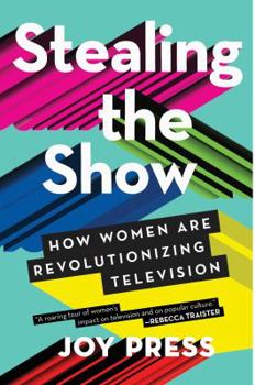 Paperback Stealing the Show: How Women Are Revolutionizing Television Book
